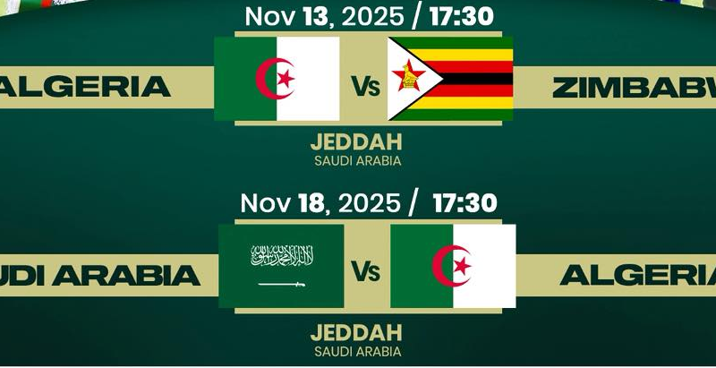 الفاف تعلن رسمياً: الخضر يواجهون زيمبابوي والسعودية ودياً في نوفمبر